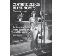 Costume Design In The Movies Illu: An Illustrated Guide to the Work of 157 Great Designers