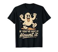Costume Divertente per Halloween con Scritta If You've Got It Haunt It Maglietta