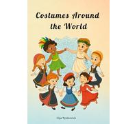 Costumes Around the World: Coloring Book of Traditional Outfits: Explore cultures, discover national costumes, and color your journey!