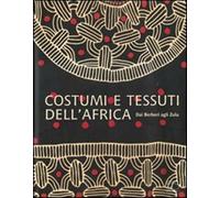 Costumi e tessuti dell'Africa. Dai berberi agli zulu. Ediz. illustrata - B...