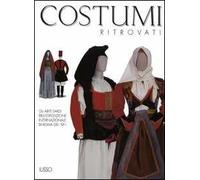 Costumi ritrovati. Gli abiti sardi dell'esposizione internazionale di Roma del 1911. Catalogo della mostra (Nuoro, 23 luglio 2004-6 gennaio 2005)