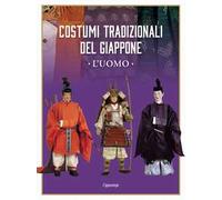Costumi tradizionali del Giappone. L'uomo. Ediz. illustrata