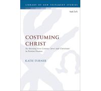 Costuming Christ: Re-Dressing First-Century 'Jews' and 'Christians' in Passion Dramas: 657