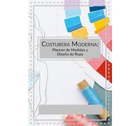 Costurera Moderna: Planner de Medidas y Diseño de Ropa: Cuaderno funcional para confección personalizada. Incluye siluetas para bocetos. Tapa blanda, ... tinta negra, idioma español, género creativo.