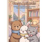 Cosy Animals: 30 Cute and Cosy Illustrations for Relaxing, Simple Bold and Easy Design
