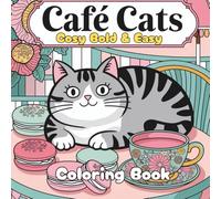Cosy Bold & Easy Cafe Cats Coloring Book: For Adults and Teens, Super Cute, Adorable Café cats coloring book for relaxation