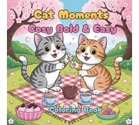 Cosy Bold & Easy Cat Moments Coloring Book: For Adults and Teens, Super Cute, funny Adorable Cat Moments coloring book for Relaxation