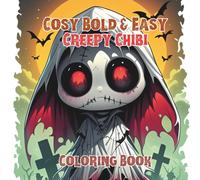 Cosy Bold & Easy Creepy Chibi Coloring Book: For Adults and Teens, Super Cute Creepy Chibi Horror coloring book for relaxation