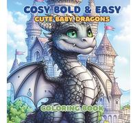 Cosy Bold & Easy Cute Baby Dragons Coloring Book: For Adults and Teens, Super Cute Baby Dragons coloring book for relaxation