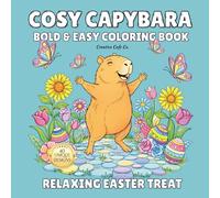 Cosy Capybara - Bold & Easy Easter Coloring Book for Kids & Adults: 40 Cute & Simple Designs for Relaxation, Mindfulness & Spring Creativity