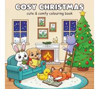 Cosy Christmas:: Cute and Comfy Colouring Book for Adults and Teens Featuring Adorable Animal Characters for Stress Relief | Holiday and Winter Scenes for Kids, Boys & Girls