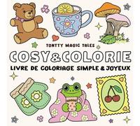 COSY & COLORIE: Livre de coloriage pour enfants, ados & adultes - Dessins faciles, amusants & originaux avec animaux, scènes cosy & motifs féeriques - Pour détente, anti-stress & plaisir en famille.