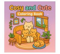 Cosy Coloring Book : Cats Family, Comfy And Relaxing Coloring Book: Coloring Book Featuring Super Cute Cats Characters with Easy and Simple Designs for Relaxation