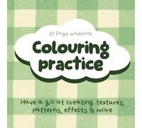 Cosy Colouring Practice Workbook: A Colouring Book to Practice Patterns, Textures and Colouring Techniques