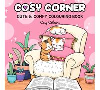 Cosy Corner: Colouring Book for Adults, Teens & Kids: Featuring Cute & Comfy Designs for Relaxation