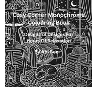 Cosy Corner Monochrome Colouring Book: Delightful Designs For Hours Of Relaxation