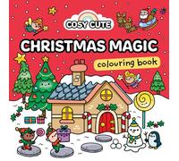 Cosy Cute Christmas Magic: Colouring Book: NEW for Christmas 2025. A quirky and festive cozy colouring book for tweens, teens and adults! Perfect for fans of Coco Wyo and TikTok colouring