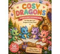 Cosy Dragons: A Cute & Comforting Colouring Book for Kids