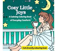 Cosy Little Joys: A Calming Coloring Book of Everyday Comforts