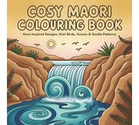 Cosy Maori Colouring Book: Koru-Inspired Designs, Kiwi Birds, Nature Scenes & Gentle Patterns