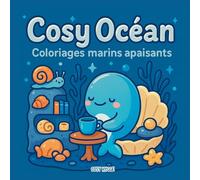 Cosy Océan: Coloriages marins apaisants