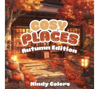 Cosy Places Autumn Edition : coloring book for Adults and Teens, Super Cute Designs, of Cozy Spaces for Relaxation