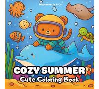 Cosy Summer : Adorable Animal Friends & Relaxing Beach Scenes for Adults and Teens: 40 Cute Illustrations of Animals, Summer Vibes & Cozy Moments, Stress Relief Coloring Book for Adults And Teens