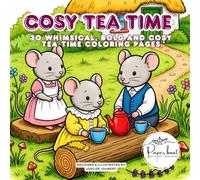Cosy Tea Time - 30 Whimsical, Bold and Cosy Tea-Time Coloring Pages