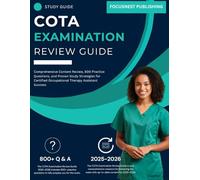 COTA Examination Review Guide 2025-2026: Comprehensive Content Review, 800 Practice Questions, and Proven Study Strategies for Certified Occupational Therapy Assistant Success.