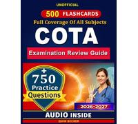 COTA Examination Review Guide: Complete Prep with 750 Practice Questions and In-Depth Rationales for the Certified Occupational Therapy Assistant Exam, An Unofficial Study Material