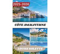 CÔTE AMALFITAINE GUIDE DE VOYAGE 2025-2026