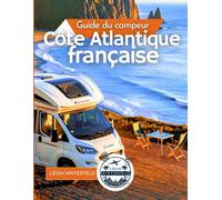 Côte Atlantique française Guide du campeur 2025: Surf, fruits de mer et routes panoramiques