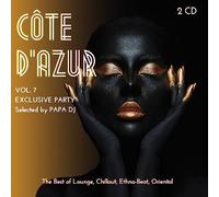 COTE D’AZUR VOL. 7 - EXCLUSIVE PARTY The Best of Lounge, Chillout, Ethno-Beat, Oriental SELECTED BY PAPA DJ