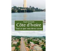 Côte d’Ivoire: Tout ce que vous devez savoir