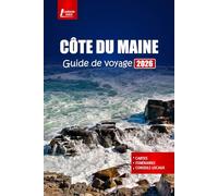 CÔTE DU MAINE Guide de voyage 2026: Découvrez les principales attractions, les routes panoramiques, la cuisine locale, les plages et les choses à faire en Nouvelle-Angleterre