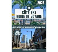 CÔTE EST GUIDE DE VOYAGE 2026: Découvrez des destinations emblématiques et des trésors cachés de l'autre côté de l'Atlantique, de la Floride au Maine