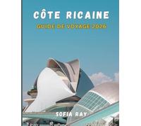 CÔTE RICAINE GUIDE DE VOYAGE 2026: Le manuel ultime des plages, des forêts tropicales, des volcans, de la faune et des aventures locales