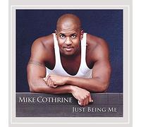 Cothrine, Mike - Just Being Me