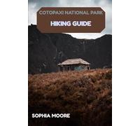 COTOPAXI NATIONAL PARK HIKING GUIDE