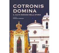 Cotronis Domina. Il culto mariano nella storia