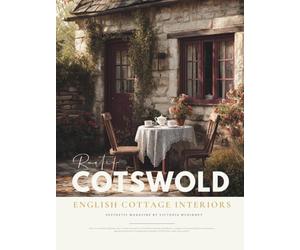 Cotswold English Cottage Interior Design Magazine: British Style Aesthetic & Rustic Decor Ideas Coffee Table Book with Stone Cottages, Granny Chic Touches, and Victorian Charm from the Cotswolds