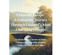 Cotswold Escape: A Colouring Journey Through England’s Most Charming Villages: 50 Hand-Drawn Scenes of Stone Cottages, Rolling Hills & Quiet Lanes for Grown-Up Calm