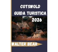 Cotswold Guida turistica 2026: Il tuo compagno completo per villaggi, passeggiate in campagna, siti storici ed esperienze locali