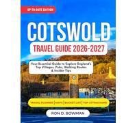 COTSWOLD TRAVEL GUIDE 2026-2027: Your Essential Guide to Explore England's Prettiest Villages, Pubs, Walking Routes & Insider Tips