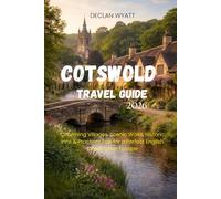 COTSWOLD TRAVEL GUIDE 2026: Charming Villages, Scenic Walks, Historic Inns & Practical Tips for a Perfect English Countryside Escape