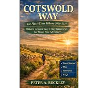 COTSWOLD WAY For First-Time Hikers 2026-2027: Hidden Gems & Easy 7-Day Itineraries for Stress-Free Adventure