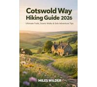 COTSWOLD WAY HIKING GUIDE 2026: Ultimate Trails, Scenic Walks & Solo Adventure Tips: 102