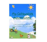 Cotswolds Adventure Journal for Kids: Travel Activities, Games & Fun for Ages 6-12: My Cotswolds adventures