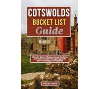 COTSWOLDS BUCKET LIST GUIDE: Wander Stone Villages, Secret Gardens, and Scenic Trails Through England's Most Charming Countrysidee