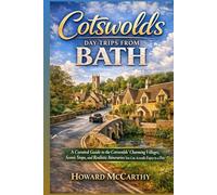 COTSWOLDS DAY TRIPS FROM BATH: A Curated Guide to the Cotswolds’ Charming Villages, Scenic Stops, and Realistic Itineraries You Can Actually Enjoy in a Day